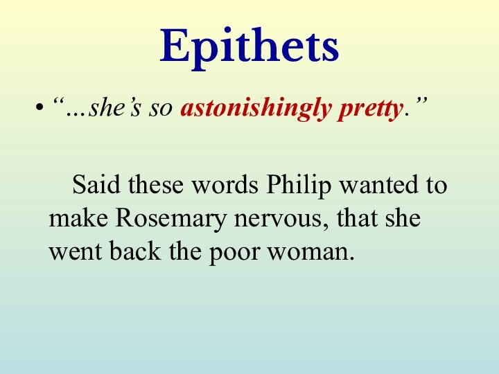 Epithets“…she’s so astonishingly pretty.”      Said these words Philip wanted
