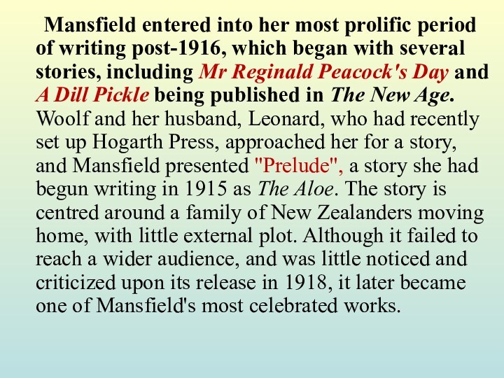 Mansfield entered into her most prolific period of writing post-1916, which