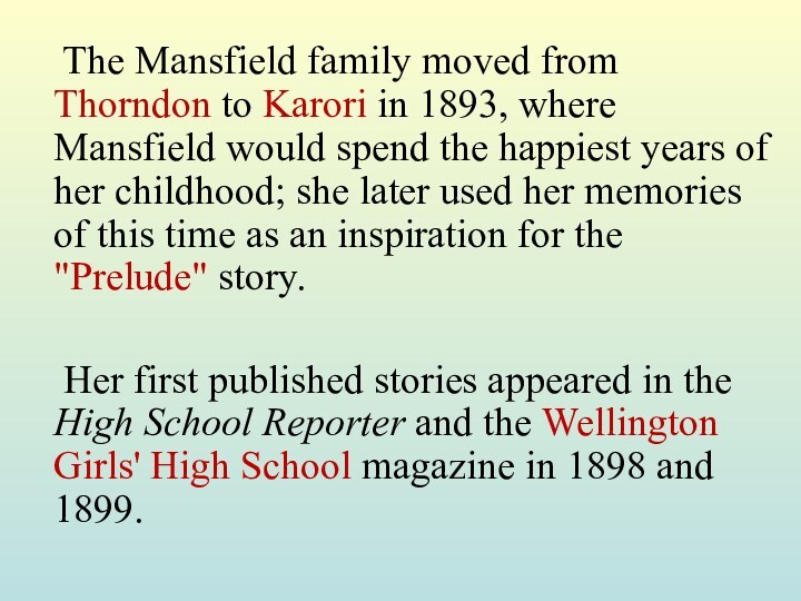 The Mansfield family moved from Thorndon to Karori in 1893, where Mansfield