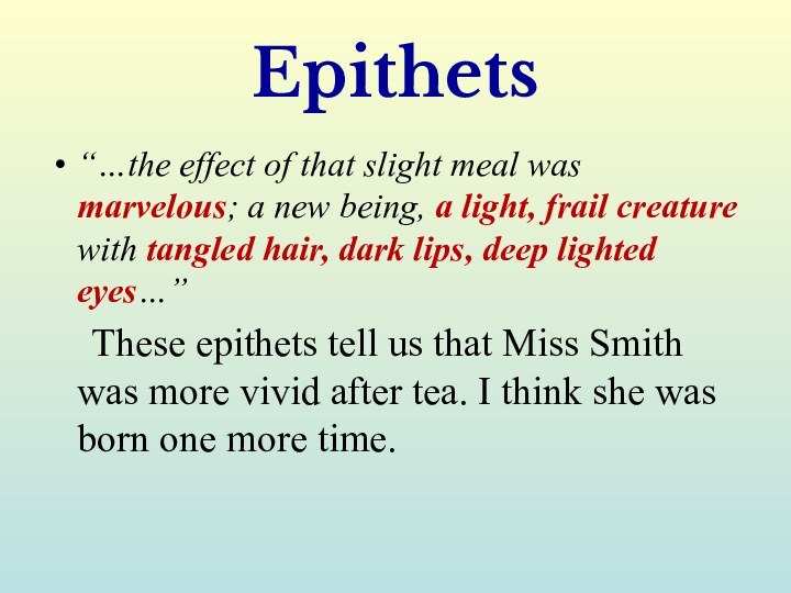 Epithets“…the effect of that slight meal was marvelous; a new being, a light, frail