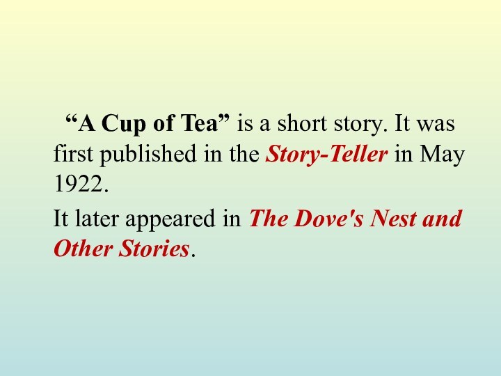 “A Cup of Tea” is a short story. It was first
