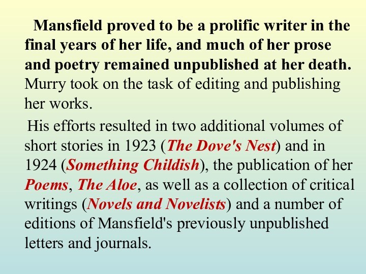 Mansfield proved to be a prolific writer in the final years