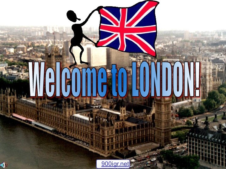 Welcome to LONDON!