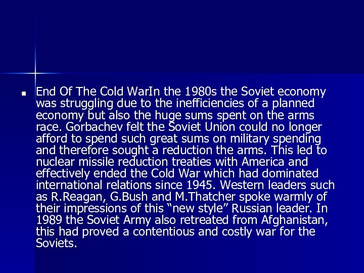 End Of The Cold WarIn the 1980s the Soviet economy was struggling due to