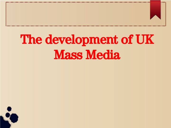 The development of UK Mass Media