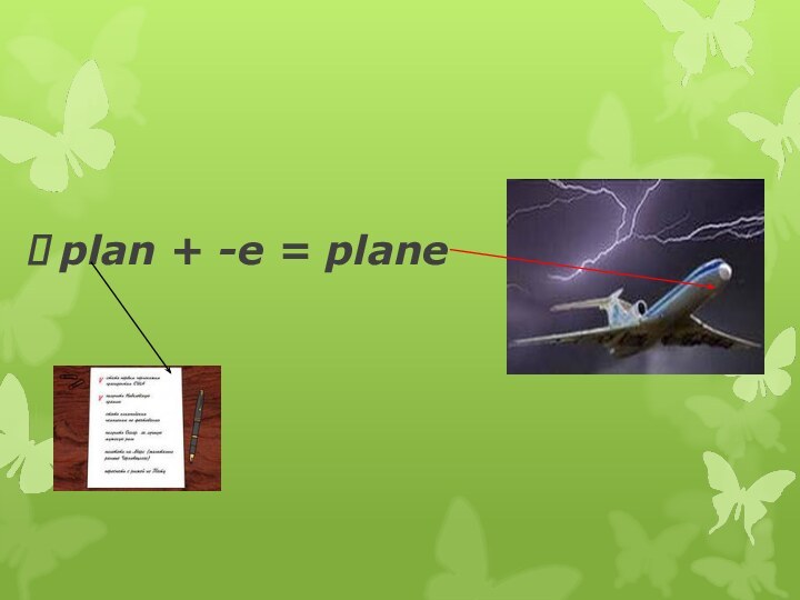 plan + -e = plane