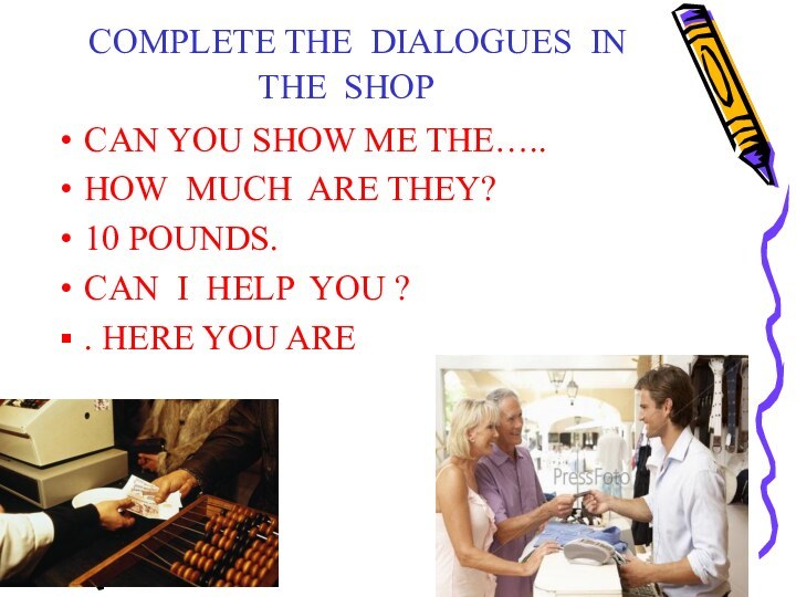 COMPLETE THE DIALOGUES IN THE SHOP CAN YOU SHOW ME THE…..HOW MUCH ARE