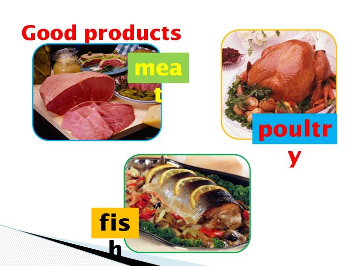 Good productsmeatpoultryfish