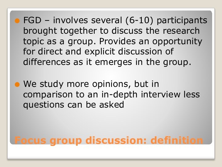 Focus group discussion: definitionFGD – involves several (6-10) participants brought together to discuss the