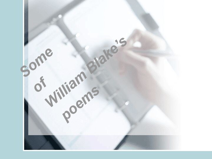 Some   of   William Blake’s    poems