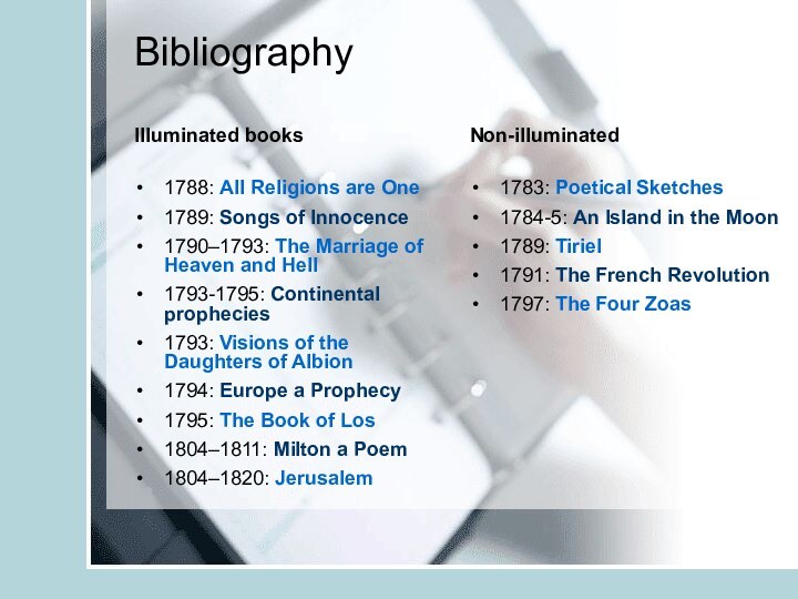 Bibliography Illuminated books1788: All Religions are One 1789: Songs of Innocence 1790–1793: The Marriage