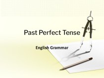 Past Perfect Tense. English Grammar