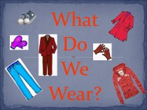 What Do We Wear?