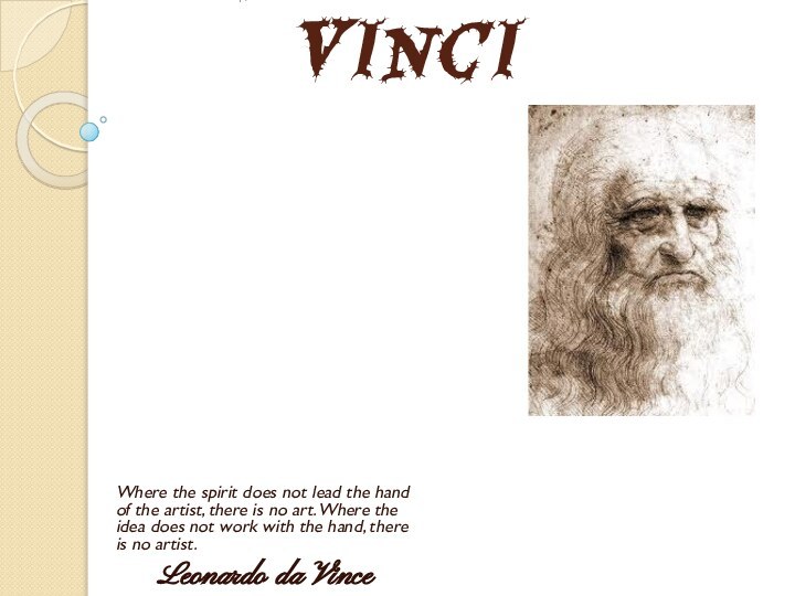 Leonardo da VinciWhere the spirit does not lead the hand of the