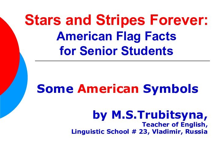 Stars and Stripes Forever:  American Flag Facts  for Senior StudentsSome