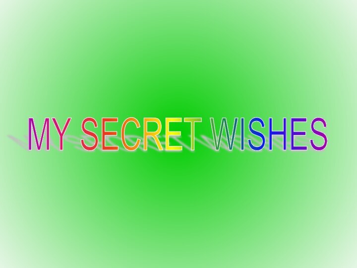 MY SECRET WISHES