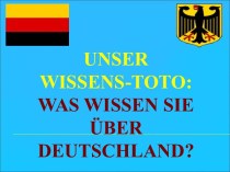 Unser Wissens-toto: Was wissen sie über Deutschland?