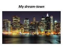 My dream town