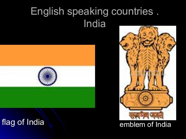 English speaking countries . Indiaflag of India emblem of India