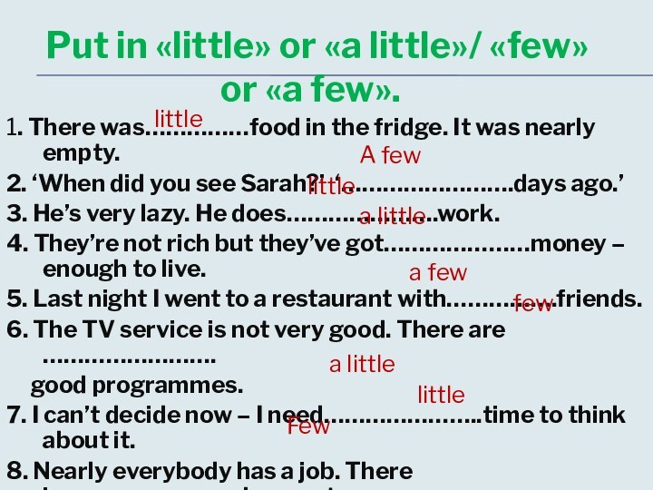 Put in «little» or «a little»/ «few» or «a