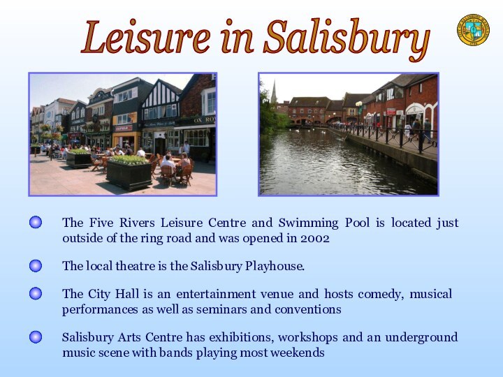 The local theatre is the Salisbury Playhouse. The City Hall is an