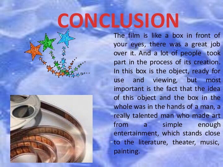 CONCLUSIONThe film is like a box in front of your eyes, there