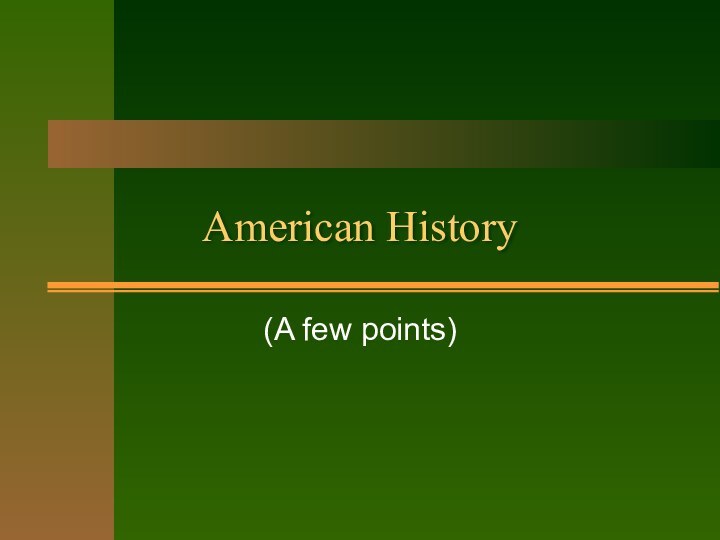American History(A few points)