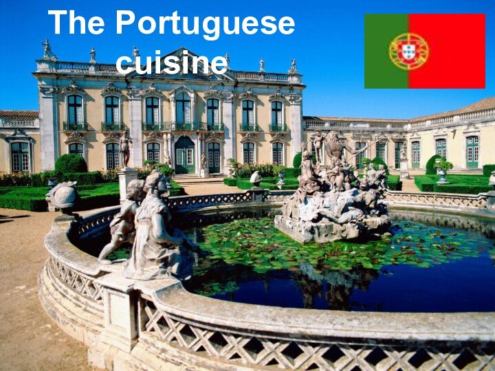 The Portuguese cuisineThe Portuguese cuisine