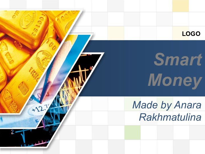 Smart MoneyMade by Anara Rakhmatulina