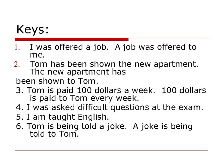 Keys:I was offered a job. A job was offered to me.Tom has