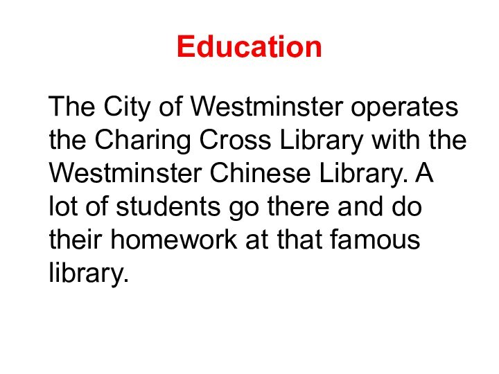 Education  The City of Westminster operates the Charing Cross Library with