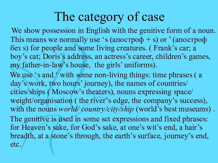 The category of case  We show possession in English with the