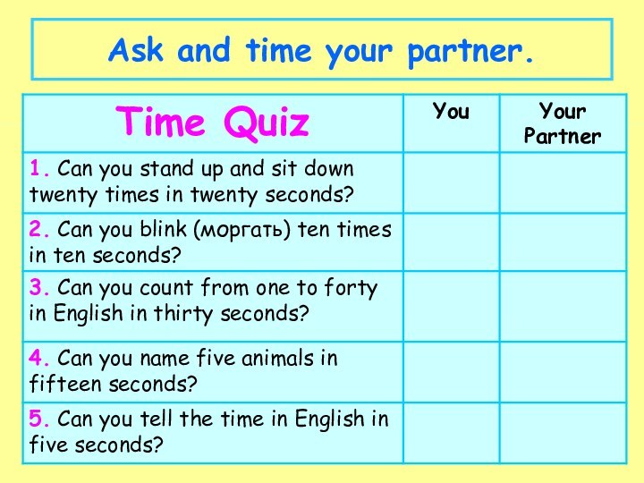 Ask and time your partner.