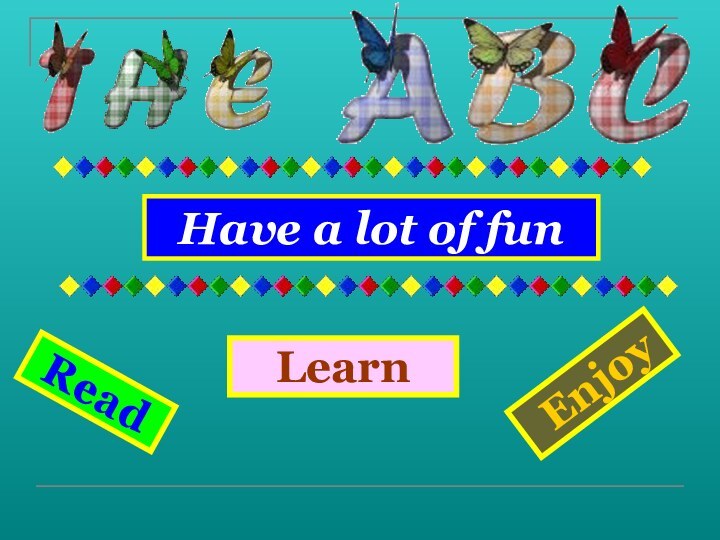 Have a lot of fun Learn EnjoyRead