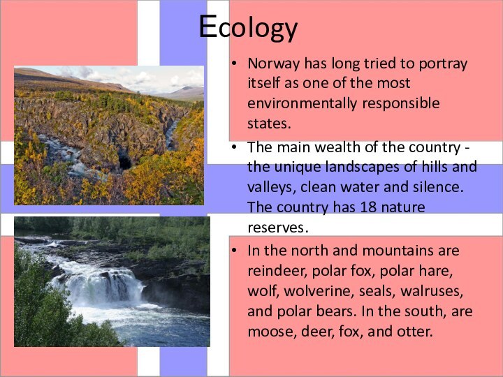 ЕcologyNorway has long tried to portray itself as one of the most