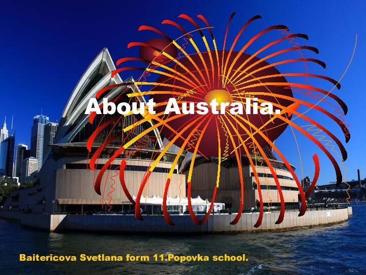 About Australia.Baitericova Svetlana form 11.Popovka school.