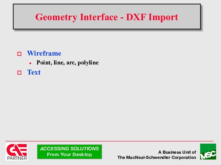 Geometry Interface - DXF ImportWireframePoint, line, arc, polylineText