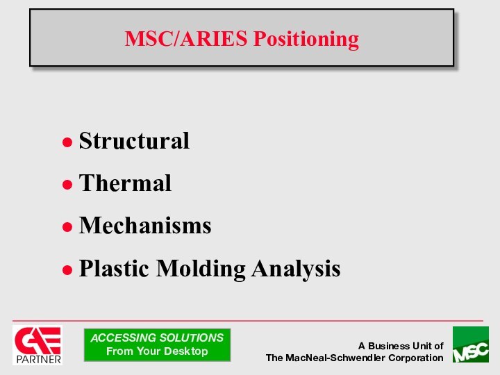 StructuralThermalMechanismsPlastic Molding AnalysisMSC/ARIES Positioning