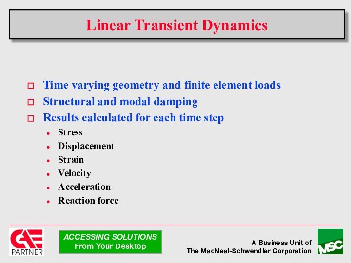 Linear Transient DynamicsTime varying geometry and finite element loadsStructural and modal