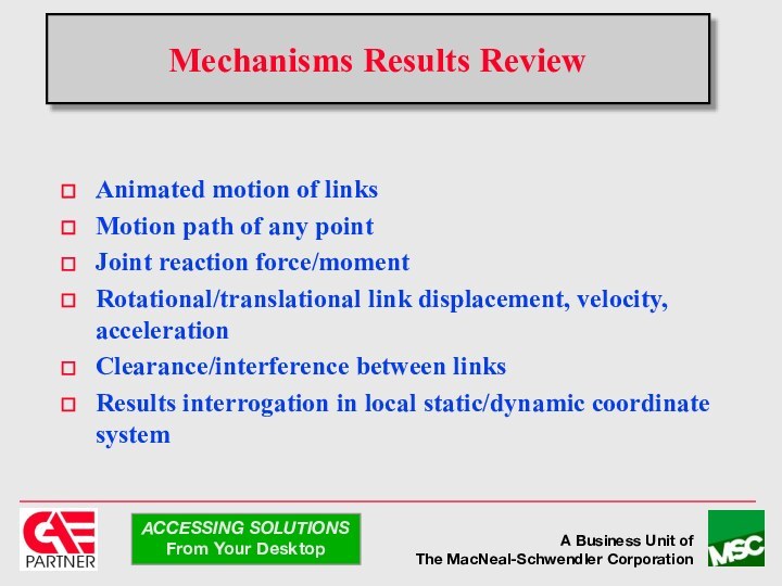 Mechanisms Results ReviewAnimated motion of linksMotion path of any pointJoint reaction force/momentRotational/translational