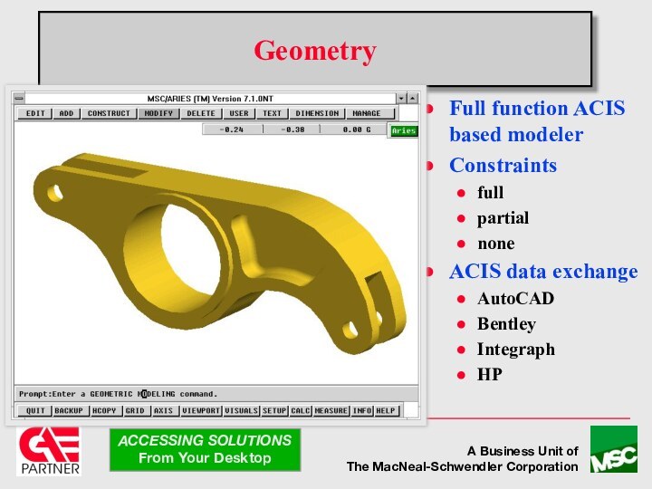 GeometryFull function ACIS based modelerConstraintsfull partial noneACIS data exchangeAutoCADBentleyIntegraphHP