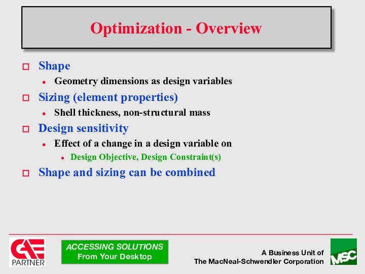 Optimization - OverviewShape Geometry dimensions as design variablesSizing (element properties) Shell