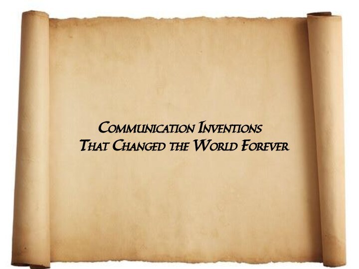 Communication Inventions   That Changed the World Forever