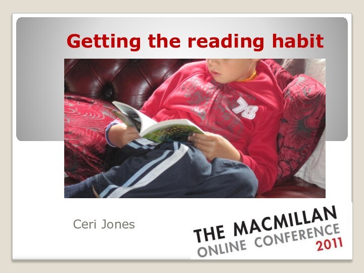 Getting the reading habit Ceri Jones
