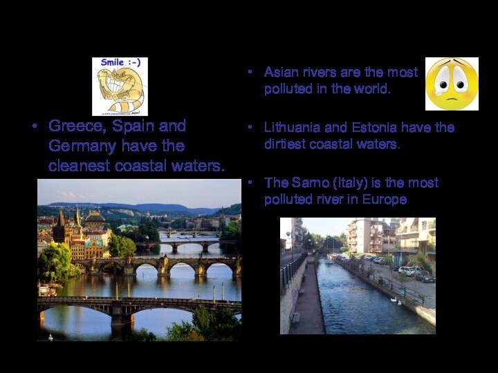 Water pollutionGreece, Spain and Germany have the cleanest coastal waters.Asian rivers are