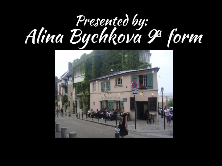 Presented by:Alina Bychkova 9a form