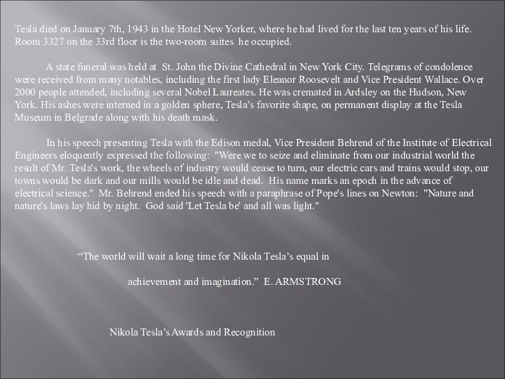 Tesla died on January 7th, 1943 in the Hotel New Yorker, where