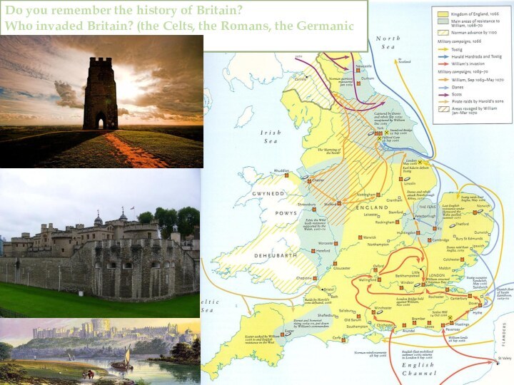 Do you remember the history of Britain? Who invaded Britain? (the Celts,
