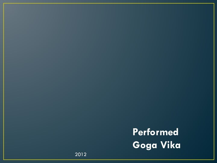 Performed Goga Vika2012