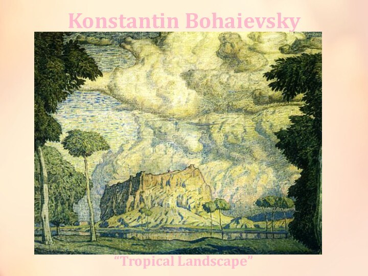 Konstantin Bohaievsky“Tropical Landscape”